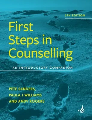 Első lépések a tanácsadásban 5. kiadás: Bevezető kézikönyv - First Steps in Counselling 5th Edition: An Introductory Companion