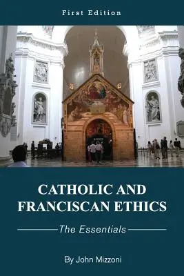 Katolikus és ferences etika: Az alapvetések - Catholic and Franciscan Ethics: The Essentials