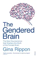 A nemi agy - Az új idegtudomány, amely megdönti a női agy mítoszát - Gendered Brain - The new neuroscience that shatters the myth of the female brain