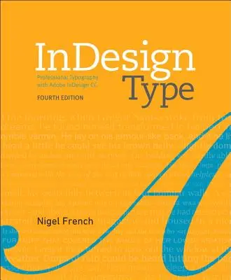 Indesign Type: Professzionális tipográfia az Adobe Indesign segítségével - Indesign Type: Professional Typography with Adobe Indesign