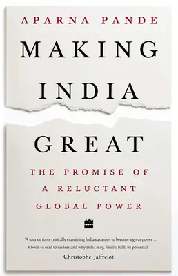 Indiát naggyá téve: Egy vonakodó világhatalom ígérete - Making India Great: The Promise of a Reluctant Global Power