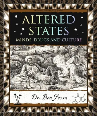 Megváltozott állapotok - Elmék, drogok és kultúra - Altered States - Minds, Drugs and Culture