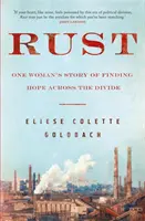 Rozsda - Egy nő története a remény megtalálásáról a szakadékon túl - Rust - One woman's story of finding hope across the divide