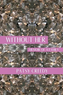 Nélküle: Egy család emlékiratai - Without Her: Memoir of a Family