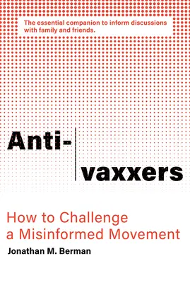 Anti-Vaxxers: Hogyan szálljunk szembe egy félretájékoztatott mozgalommal? - Anti-Vaxxers: How to Challenge a Misinformed Movement