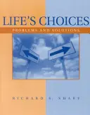 Az élet döntései - problémák és megoldások (Sharf Richard (University of Delaware)) - Life's Choices - Problems and Solutions (Sharf Richard (University of Delaware))