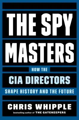 The Spymasters: Hogyan alakítják a CIA igazgatói a történelmet és a jövőt? - The Spymasters: How the CIA Directors Shape History and the Future