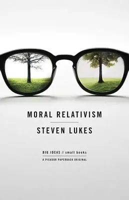 Erkölcsi relativizmus: Nagy eszmék/Kis könyvek - Moral Relativism: Big Ideas/Small Books