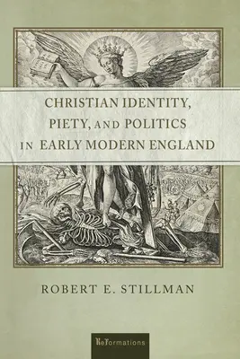 Keresztény identitás, vallásosság és politika a kora újkori Angliában - Christian Identity, Piety, and Politics in Early Modern England