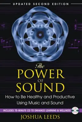 A hang ereje: Hogyan legyünk egészségesek és produktívak a zene és a hangok segítségével [CD-vel (hang)] - The Power of Sound: How to Be Healthy and Productive Using Music and Sound [With CD (Audio)]