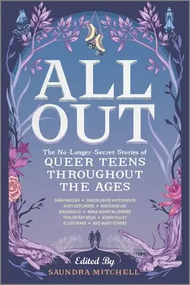 All Out: A queer tinédzserek már nem titkos történetei az idők során - All Out: The No-Longer-Secret Stories of Queer Teens Throughout the Ages