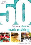 50 fantasztikus ötlet a jelkészítéshez - 50 Fantastic Ideas for Mark Making