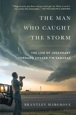 Az ember, aki elkapta a vihart: A legendás tornádóvadász Tim Samaras élete - The Man Who Caught the Storm: The Life of Legendary Tornado Chaser Tim Samaras