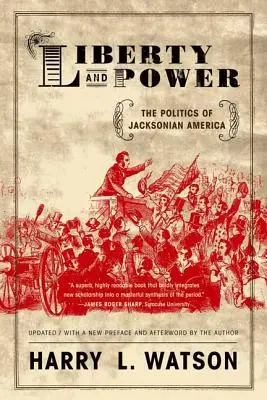 Szabadság és hatalom: A jacksonista Amerika politikája - Liberty and Power: The Politics of Jacksonian America