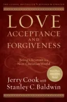 Szeretet, elfogadás és megbocsátás: Kereszténynek lenni egy nem keresztény világban - Love, Acceptance, and Forgiveness: Being Christian in a Non-Christian World