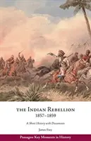 Indiai lázadás, 1857-1859 - Rövid történet dokumentumokkal - Indian Rebellion, 1857-1859 - A Short History with Documents