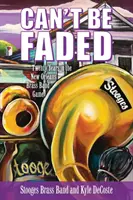 Nem lehet elhalványulni: Húsz év a New Orleans-i Brass Band játékban - Can't Be Faded: Twenty Years in the New Orleans Brass Band Game