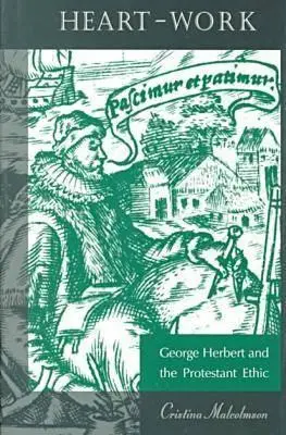 Szív-munka: George Herbert és a protestáns etika - Heart-Work: George Herbert and the Protestant Ethic