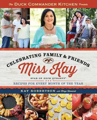 Duck Commander Kitchen Presents Celebrating Family and Friends: Receptek az év minden hónapjára - Duck Commander Kitchen Presents Celebrating Family and Friends: Recipes for Every Month of the Year