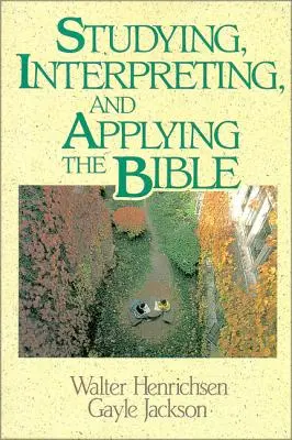 A Biblia tanulmányozása, értelmezése és alkalmazása - Studying, Interpreting, and Applying the Bible