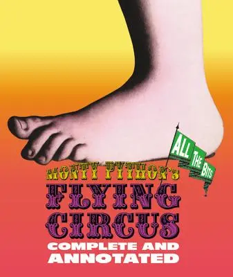 Monty Python's Flying Circus: Complete and Annotated . . . . Minden darab - Monty Python's Flying Circus: Complete and Annotated . . . All the Bits