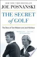 A golf titka: Tom Watson és Jack Nicklaus története - The Secret of Golf: The Story of Tom Watson and Jack Nicklaus