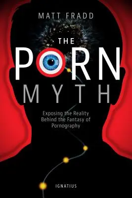 A pornó mítosz: A valóság leleplezése a pornográfia fantáziája mögött - The Porn Myth: Exposing the Reality Behind the Fantasy of Pornography