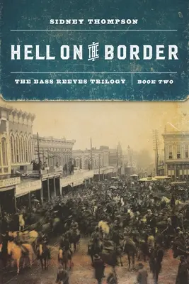 Pokol a határon: A Bass Reeves-trilógia második könyve - Hell on the Border: The Bass Reeves Trilogy, Book Two