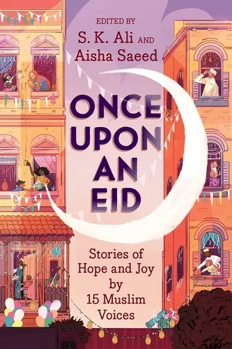 Egyszer volt, hol nem volt: Történetek a reményről és az örömről 15 muszlim hangtól - Once Upon an Eid: Stories of Hope and Joy by 15 Muslim Voices