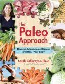 A paleo megközelítés: Az autoimmun betegségek visszafordítása és a test meggyógyítása - The Paleo Approach: Reverse Autoimmune Disease and Heal Your Body