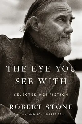 A szem, amivel látsz: Selected Nonfiction - The Eye You See with: Selected Nonfiction