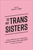 Transznemű nővéreimnek - To My Trans Sisters