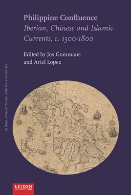 Fülöp-szigeteki összefolyás: Iberiai, kínai és iszlám áramlatok, 1500-1800 körül - Philippine Confluence: Iberian, Chinese and Islamic Currents, C. 1500-1800