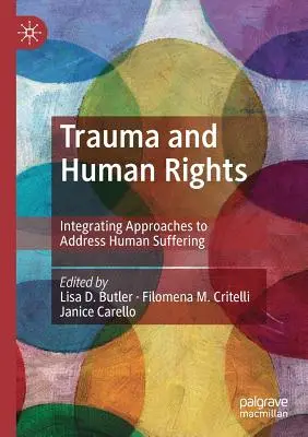 Trauma és emberi jogok: Az emberi szenvedés kezelését célzó megközelítések integrálása - Trauma and Human Rights: Integrating Approaches to Address Human Suffering