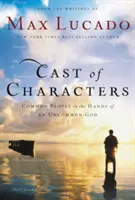 Cast of Characters: Hétköznapi emberek egy nem hétköznapi Isten kezében - Cast of Characters: Common People in the Hands of an Uncommon God