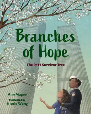 A remény ágai: A 9/11 túlélőinek fája - Branches of Hope: The 9/11 Survivor Tree