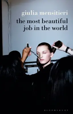 A világ legszebb munkája: A divatipar fátyolának fellebbentése - The Most Beautiful Job in the World: Lifting the Veil on the Fashion Industry