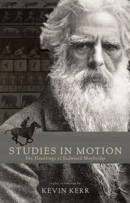 Mozgástanulmányok: Eadweard Muybridge kísértései - Studies in Motion: The Hauntings of Eadweard Muybridge