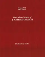 J. Krishnamurti összegyűjtött művei - XVI. kötet 1965-1966: A halál szépsége - The Collected Works of J.Krishnamurti -Volume XVI 1965-1966: The Beauty of Death