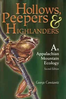 Hollók, kukucskálók és felföldiek: Egy Appalache-hegység ökológiája - Hollows, Peepers, and Highlanders: An Appalachian Mountain Ecology