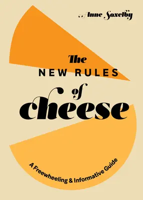 A sajt új szabályai: A Freewheeling and Informative Guide - The New Rules of Cheese: A Freewheeling and Informative Guide