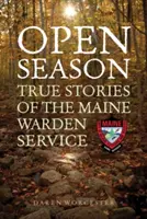 Open Season: Igaz történetek a Maine állambiztonsági szolgálatról - Open Season: True Stories of the Maine Warden Service