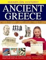 Az ókori Görögország: Lépj be a klasszikus görögök világába, 15 lépésről lépésre bemutatott projekttel és több mint 350 izgalmas képpel - Ancient Greece: Step Into the World of the Classical Greeks, with 15 Step-By-Step Projects and More Than 350 Exciting Pictures