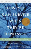 Hogyan élheted túl, ha depressziósak: Élet és megküzdés a depresszió következményeivel - How You Can Survive When They're Depressed: Living and Coping with Depression Fallout