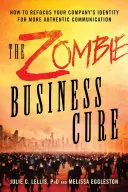 Zombie Business Cure: Hogyan összpontosítsa újra a vállalati identitást a hitelesebb kommunikáció érdekében - Zombie Business Cure: How to Refocus Your Company's Identity for More Authentic Communication