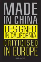 Made in China, Designed in California, Criticated in Europe: Design Manifesto - Made in China, Designed in California, Criticised in Europe: Design Manifesto