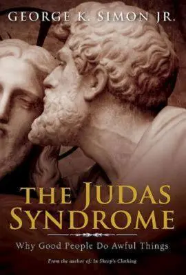 A Júdás-szindróma: Miért tesznek a jó emberek szörnyű dolgokat - The Judas Syndrome: Why Good People Do Awful Things