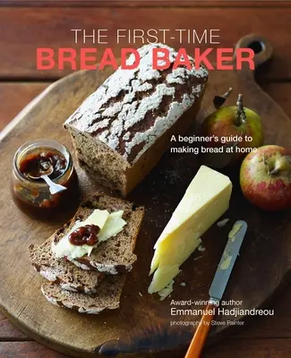 Az első kenyérsütő: Kenyérsütés otthon: A kezdő útmutató az otthoni kenyérsütéshez - The First-Time Bread Baker: A Beginner's Guide to Baking Bread at Home