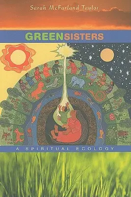 Zöld nővérek: Spirituális ökológia - Green Sisters: A Spiritual Ecology