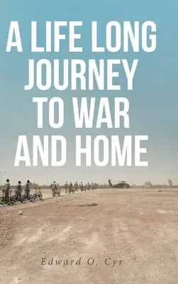 Egy életre szóló utazás a háborúba és haza - A Life Long Journey to War and Home